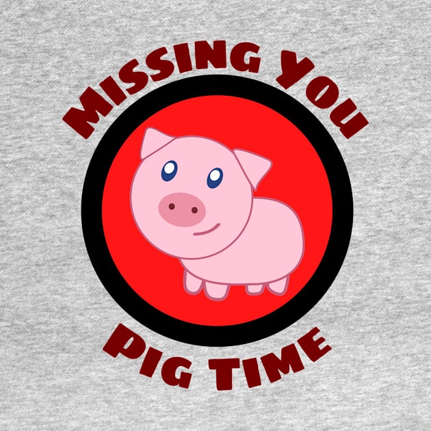 Missing You Pig Time - Pig Pun by Allthingspunny